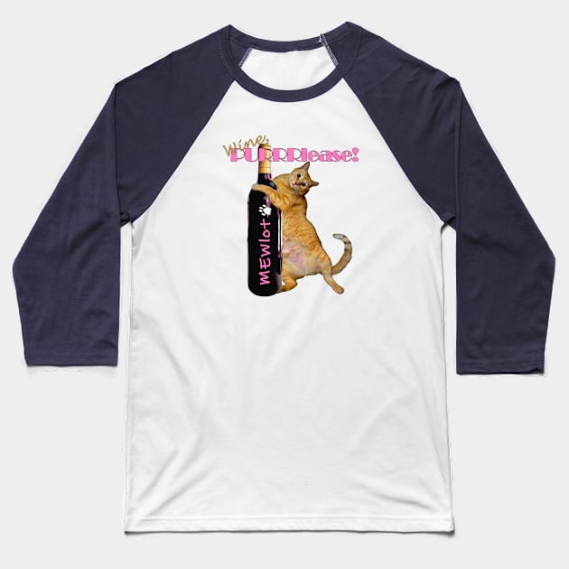 Wine, PURRRlease! Baseball T-Shirt by RawSunArt